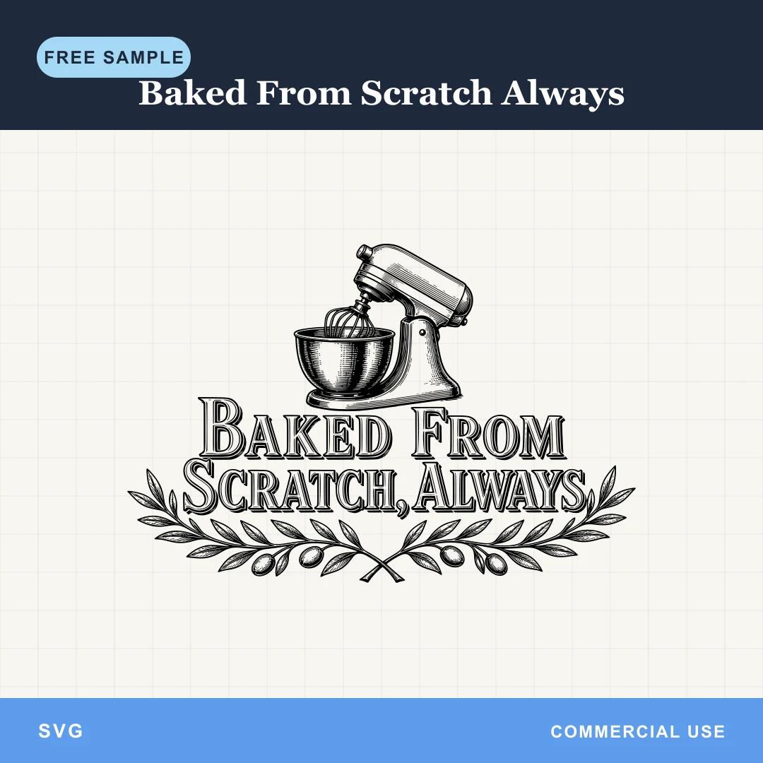 Free Baked From Scratch Always SVG