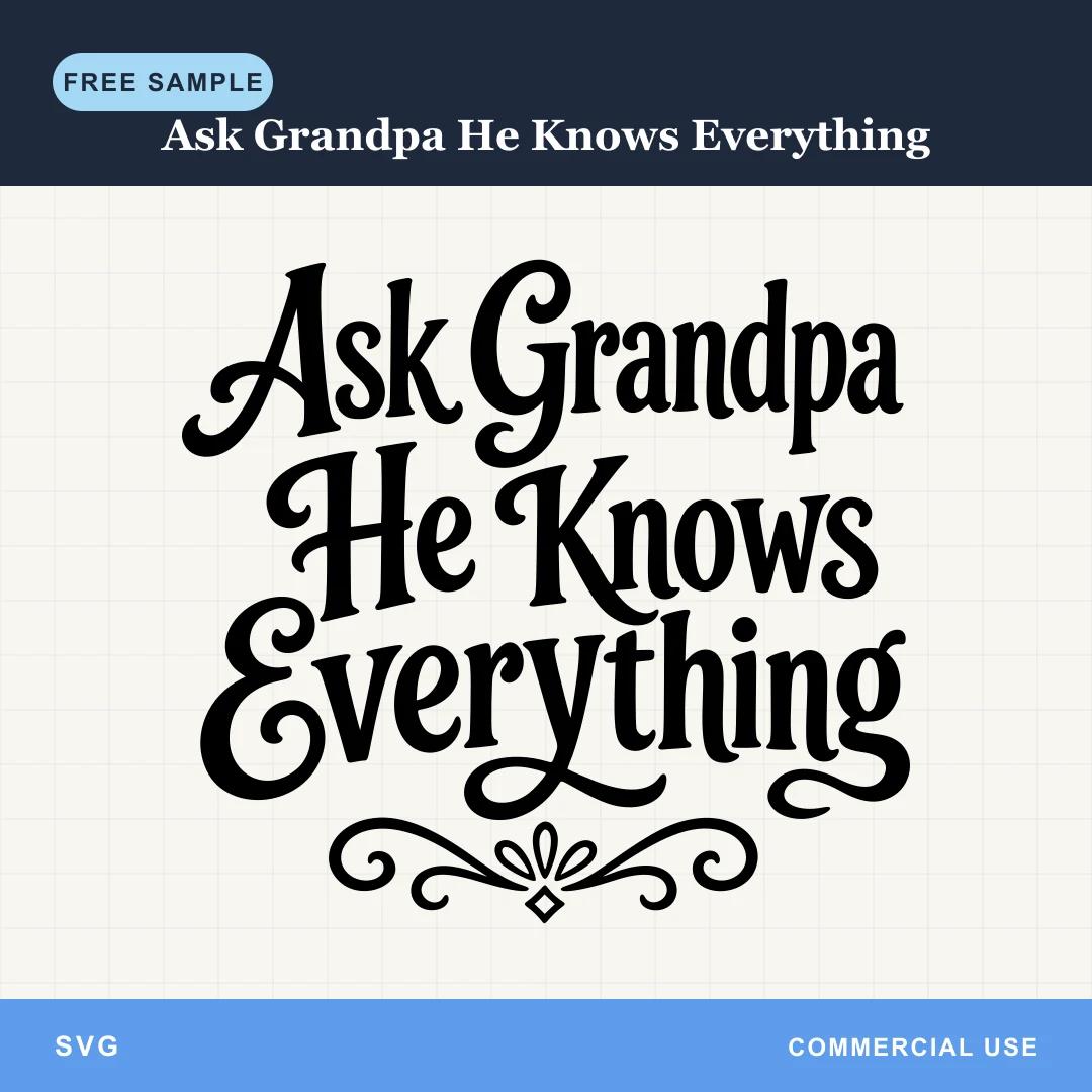 Free Ask Grandpa He Knows Everything SVG