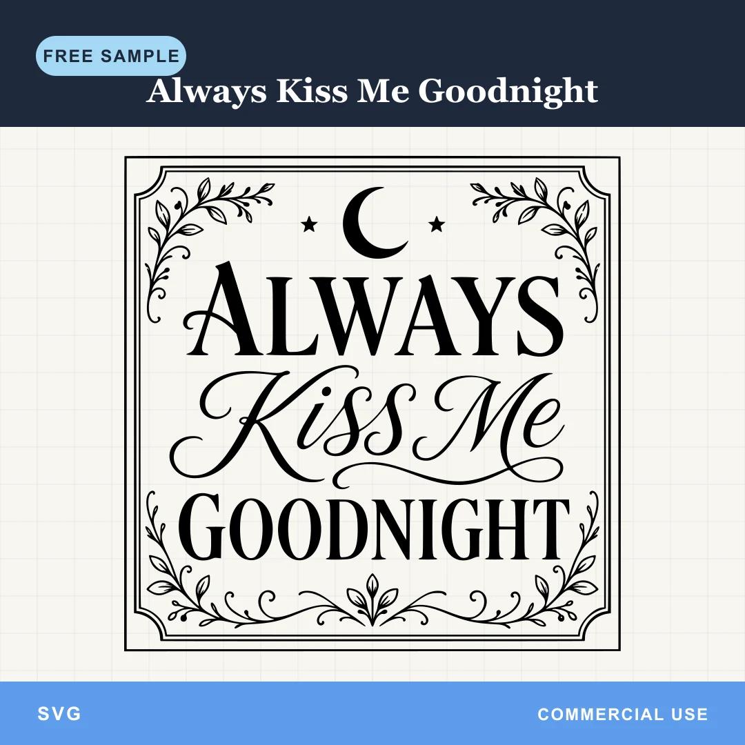 Free Always Kiss Me Goodnight SVG