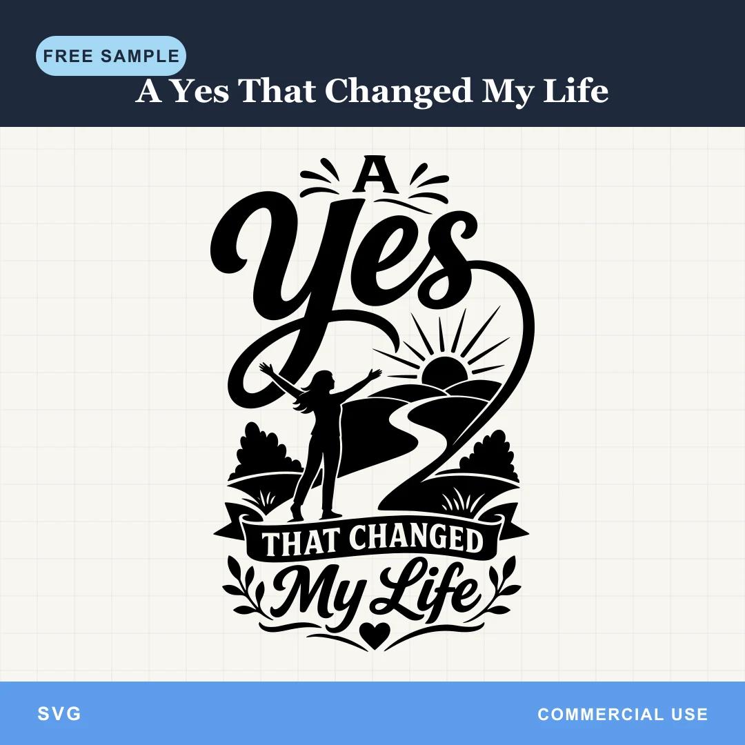Free A Yes That Changed My Life SVG sample