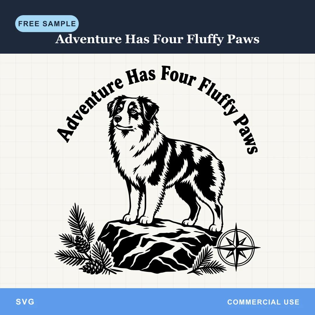 Free Adventure Has Four Fluffy Paws SVG
