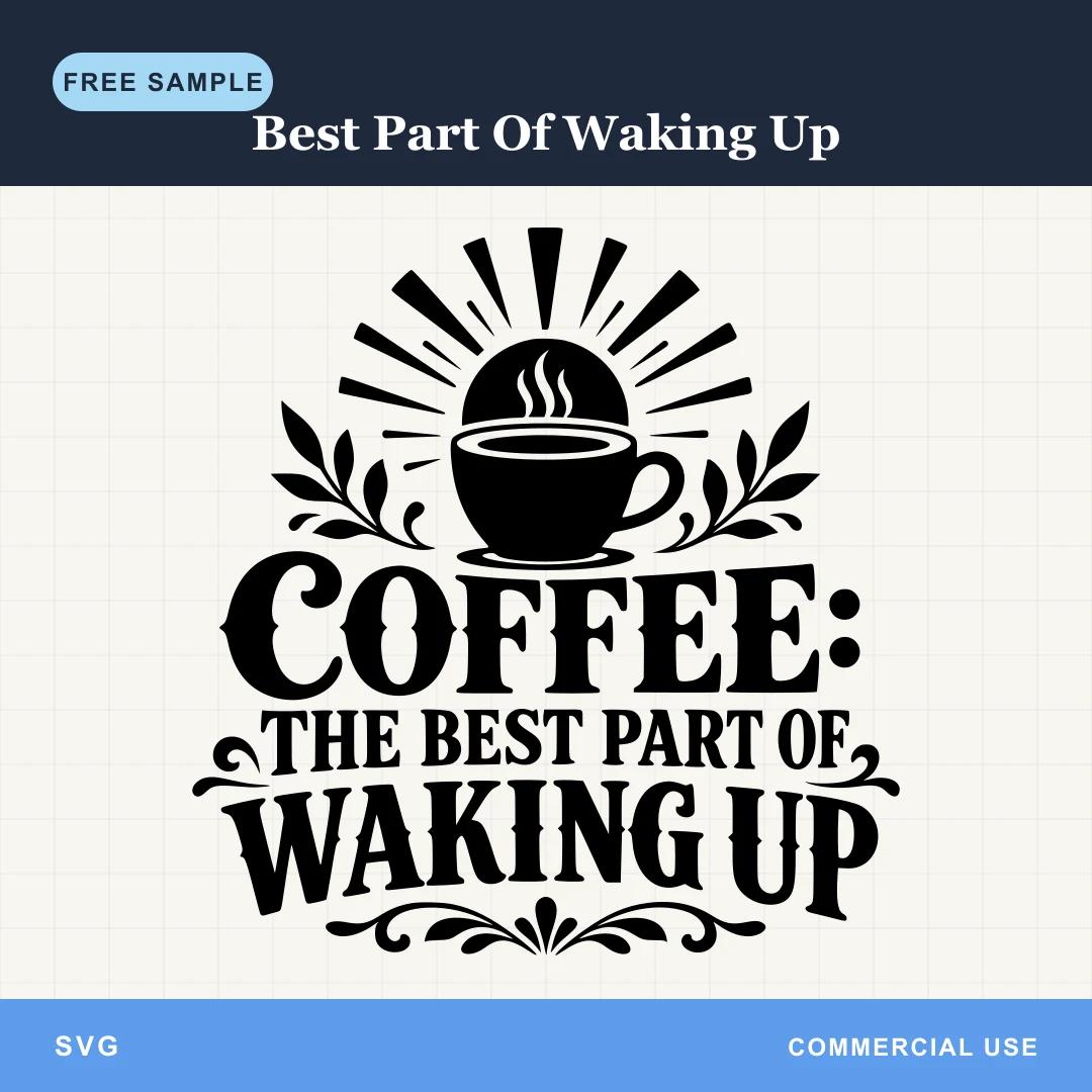 Free Best Part Of Waking Up SVG