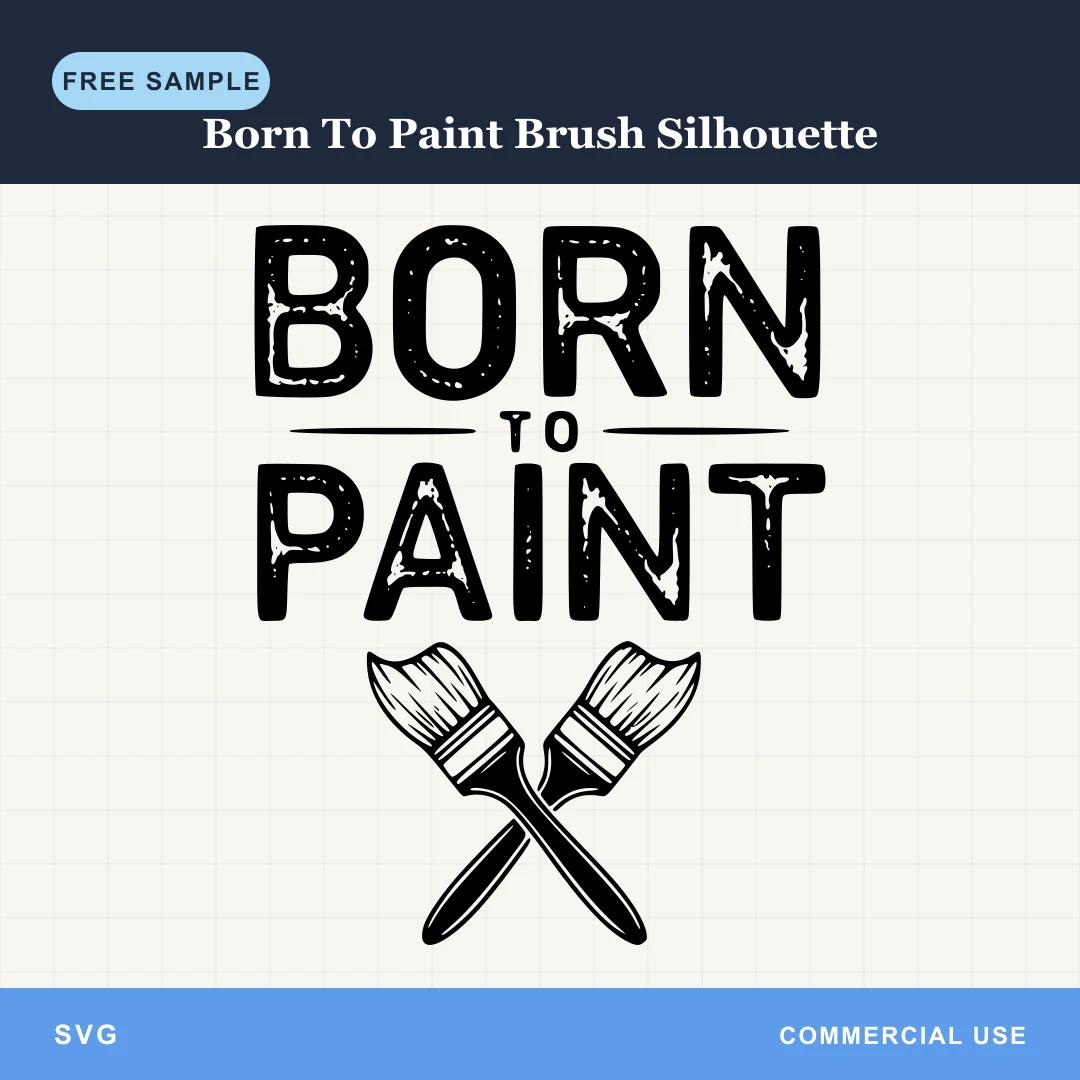 Free Born To Paint Brush Silhouette SVG