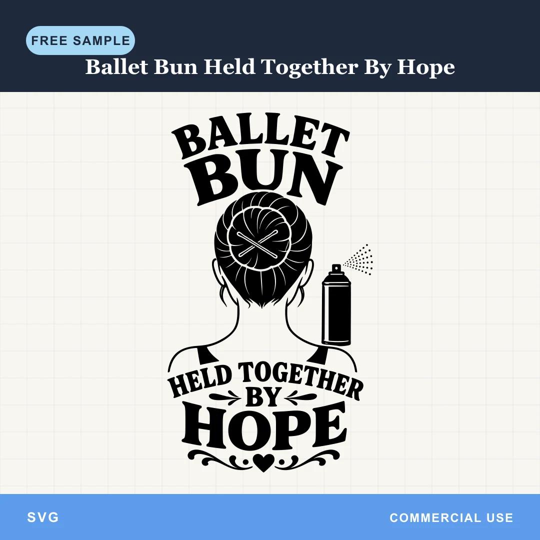 Free Ballet Bun Held Together By Hope SVG