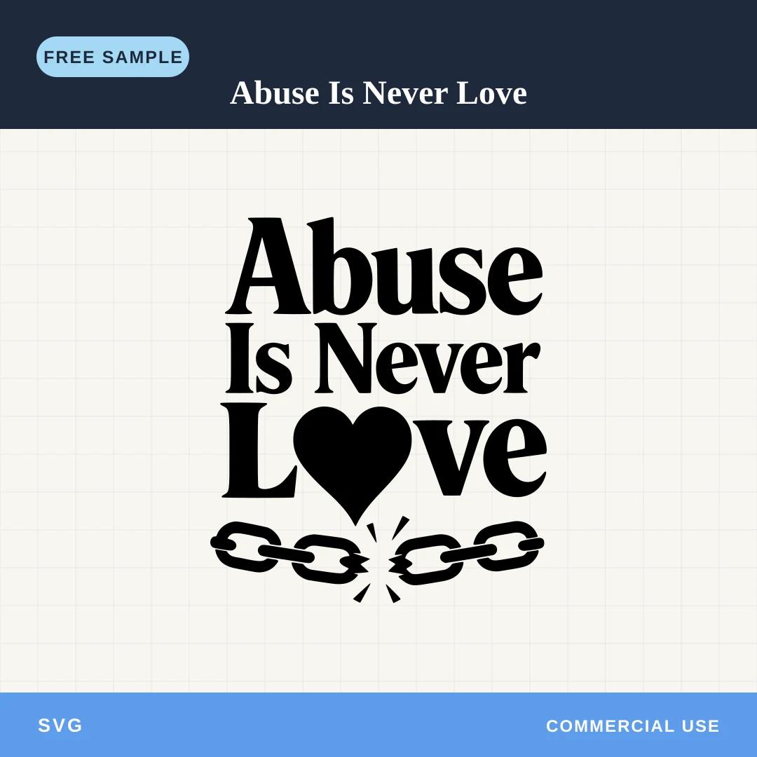 Free Abuse Is Never Love SVG