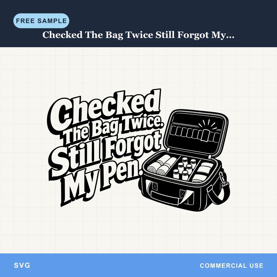 Free Checked The Bag Twice Still Forgot My Pen SVG