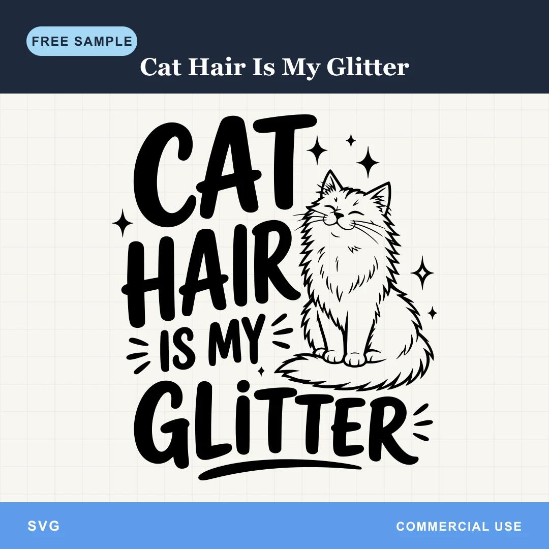 Free Cat Hair Is My Glitter SVG
