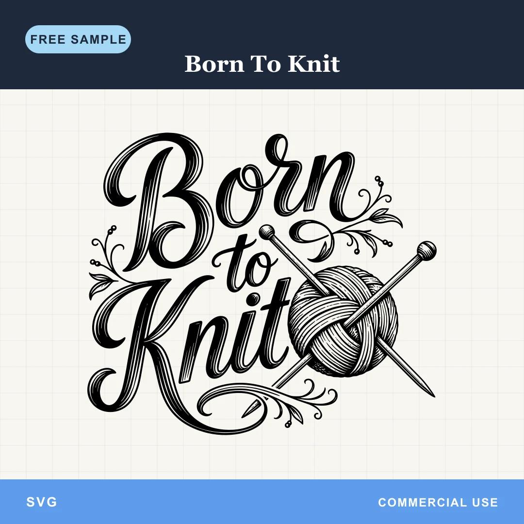 Free Born To Knit SVG