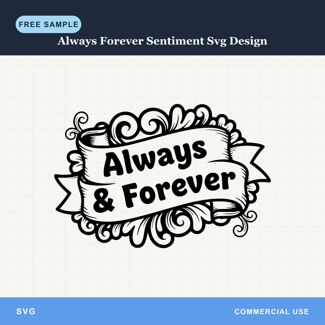 Free Always Forever Sentiment Svg Design SVG
