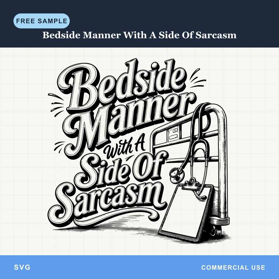 Free Bedside Manner With A Side Of Sarcasm SVG