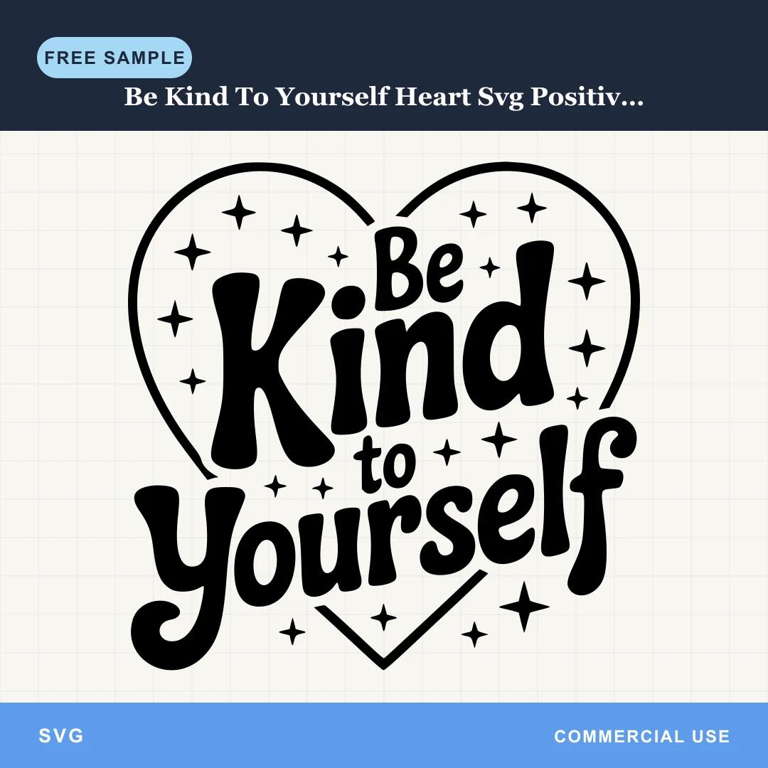 Free Be Kind To Yourself Heart Svg Positive Affirmation SVG
