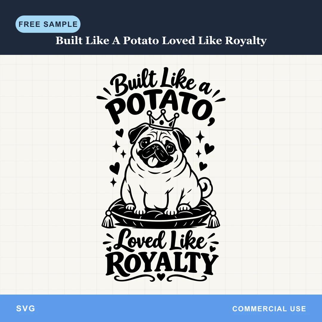 Free Built Like A Potato Loved Like Royalty SVG