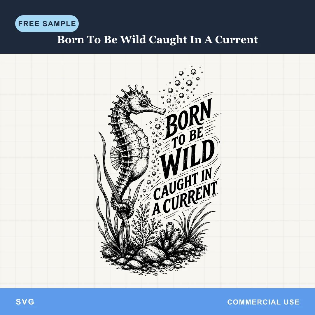 Free Born To Be Wild Caught In A Current SVG