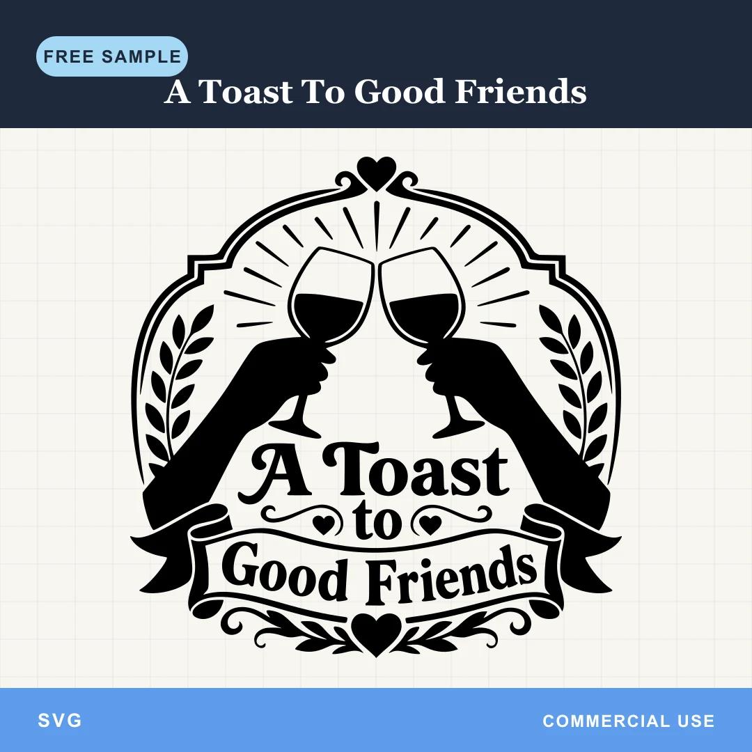 Free A Toast To Good Friends SVG